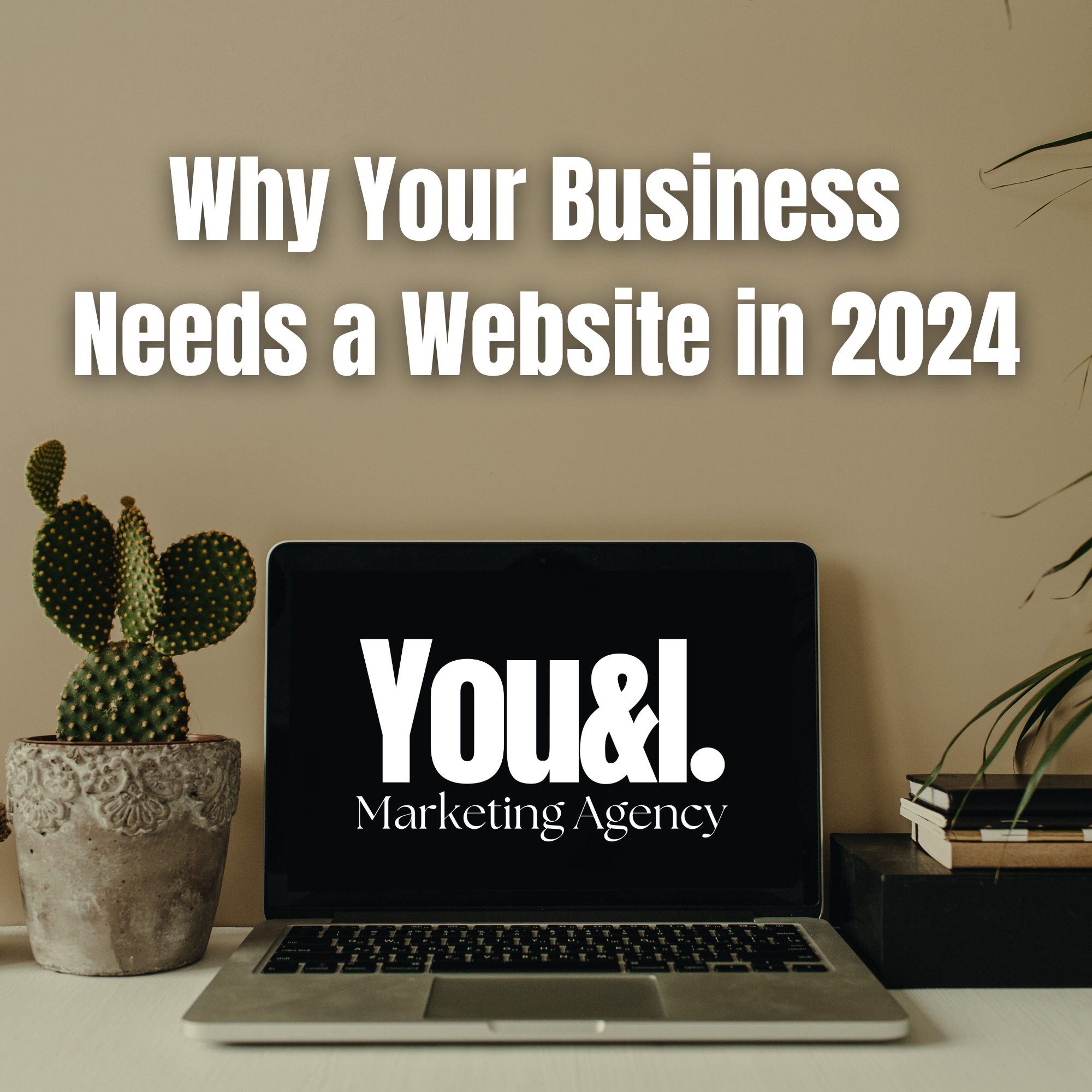 Why Your Business Needs a Website in 2024